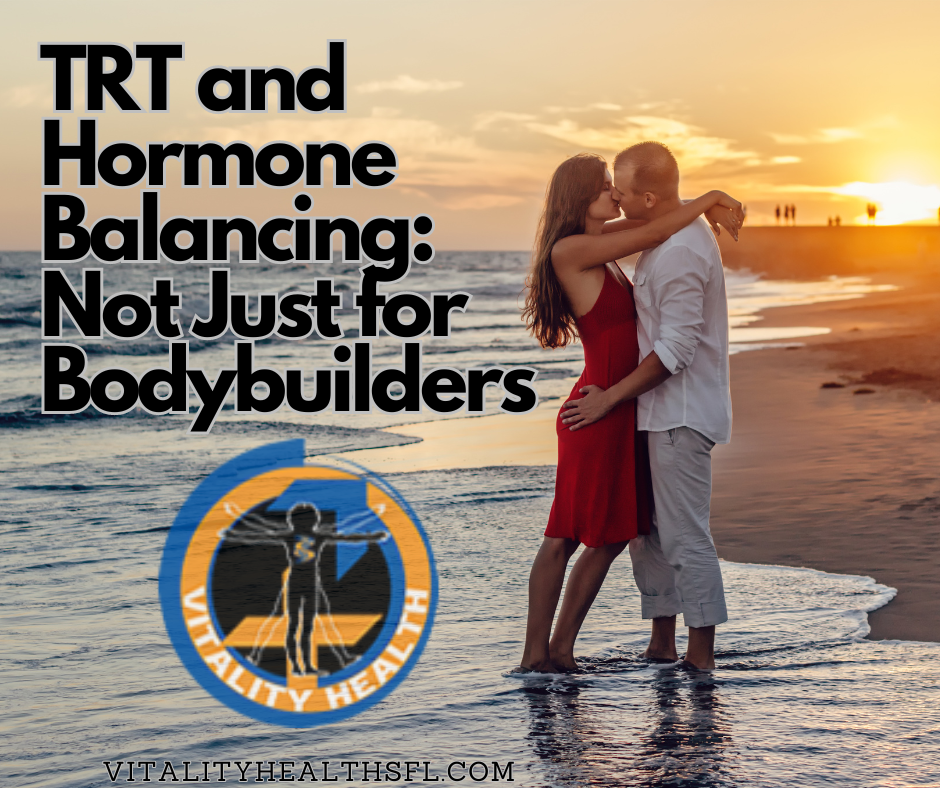 TRT and Hormone Balancing Not Just for Bodybuilders Vitality Health SFL