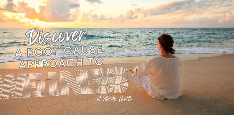 A Root Cause Approach to Wellness in South Florida. Vitality Health SFL