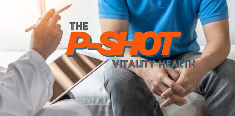 The P shot by vitality Health PRP therapy for ED