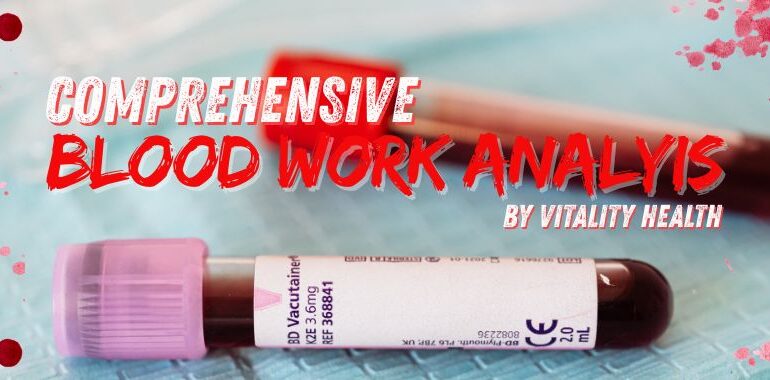 Why Comprehensive Bloodwork Is the Foundation of Personalized Medicine Vitality Health SFL