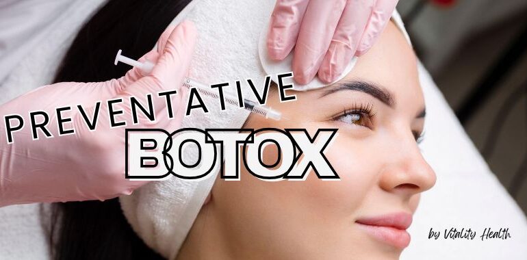 Preventative Botox South Florida Why Patients Are Starting Earlier Vitality Health SFL