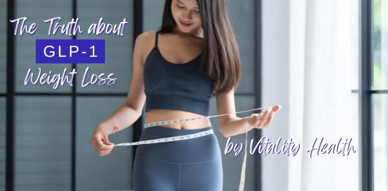 The Truth About GLP-1 Weight Loss Injections in Fort Myers Vitality Health SFL