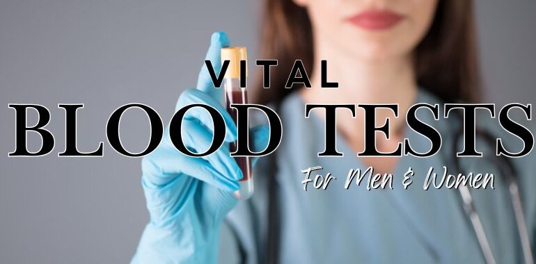 The Most Important Blood Tests for Men’s and Women’s Health Vitality health sfl Blood work analysis