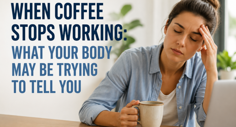 vitality Health when coffee stops working